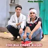 About Chh Koi Cheez Kirodi Song